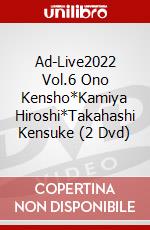 Ad-Live2022 Vol.6 Ono Kensho*Kamiya Hiroshi*Takahashi Kensuke (2 Dvd) dvd