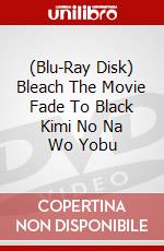 (Blu-Ray Disk) Bleach The Movie Fade To Black Kimi No Na Wo Yobu brd