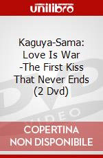Kaguya-Sama: Love Is War -The First Kiss That Never Ends (2 Dvd) dvd