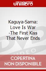 Kaguya-Sama: Love Is War -The First Kiss That Never Ends dvd