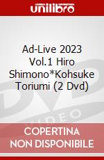 Ad-Live 2023 Vol.1 Hiro Shimono*Kohsuke Toriumi (2 Dvd) dvd