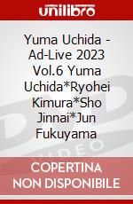 Yuma Uchida - Ad-Live 2023 Vol.6 Yuma Uchida*Ryohei Kimura*Sho Jinnai*Jun Fukuyama dvd