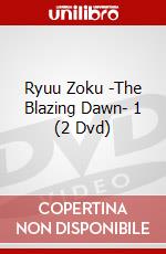 Ryuu Zoku -The Blazing Dawn- 1 (2 Dvd) dvd