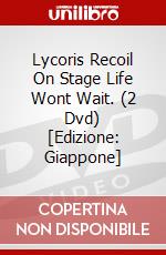 Lycoris Recoil On Stage Life Wont Wait. (2 Dvd) [Edizione: Giappone] dvd