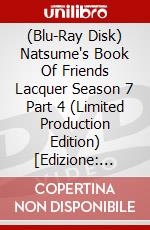(Blu-Ray Disk) Natsume's Book Of Friends Lacquer Season 7 Part 4 (Limited Production Edition) [Edizione: Giappone] brd