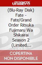 (Blu-Ray Disk) Fate - Fate/Grand Order Ritsuka Fujimaru Wa Shikairai Season 2 (Limited Edition) [Edizione: Giappone] brd