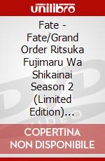 Fate - Fate/Grand Order Ritsuka Fujimaru Wa Shikainai Season 2 (Limited Edition) [Edizione: Giappone] dvd