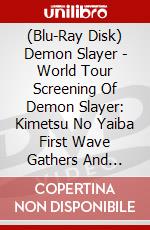 (Blu-Ray Disk) Demon Slayer - World Tour Screening Of Demon Slayer: Kimetsu No Yaiba First Wave Gathers And [Edizione: Giappone] brd