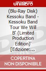 (Blu-Ray Disk) Kessoku Band - Kessoku Band Tour We Will B" (Limited Production Edition)" [Edizione: Giappone] brd