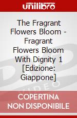 The Fragrant Flowers Bloom - Fragrant Flowers Bloom With Dignity 1 [Edizione: Giappone] dvd