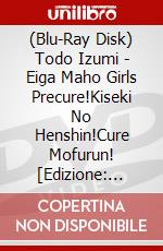 (Blu-Ray Disk) Todo Izumi - Eiga Maho Girls Precure!Kiseki No Henshin!Cure Mofurun! [Edizione: Giappone] film in dvd