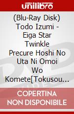 (Blu-Ray Disk) Todo Izumi - Eiga Star Twinkle Precure Hoshi No Uta Ni Omoi Wo Komete[Tokusou Ban] [Edizione: Giappone] brd