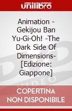 Animation - Gekijou Ban Yu-Gi-Oh! -The Dark Side Of Dimensions- [Edizione: Giappone] film in dvd di Pony Canyon