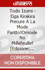 Todo Izumi - Eiga Kirakira Precure A La Mode Paritto!Omoide No Millefeuille! [Edizione: Giappone] dvd