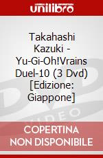 Takahashi Kazuki - Yu-Gi-Oh!Vrains Duel-10 (3 Dvd) [Edizione: Giappone] dvd