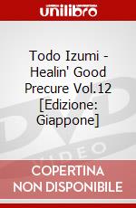 Todo Izumi - Healin' Good Precure Vol.12 [Edizione: Giappone] film in dvd