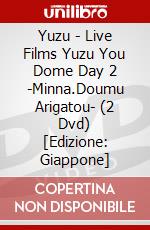 Yuzu - Live Films Yuzu You Dome Day 2 -Minna.Doumu Arigatou- (2 Dvd) [Edizione: Giappone] dvd