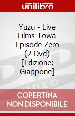 Yuzu - Live Films Towa -Episode Zero- (2 Dvd) [Edizione: Giappone] dvd