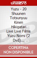Yuzu - 20 Shuunen Totsunyuu Kinen Hikigatari Live Live Films Yuzu Nomi (2 Dvd) [Edizione: Giappone] dvd