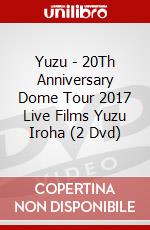 Yuzu - 20Th Anniversary Dome Tour 2017 Live Films Yuzu Iroha (2 Dvd) dvd