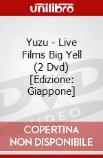 Yuzu - Live Films Big Yell (2 Dvd) [Edizione: Giappone] dvd