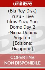 (Blu-Ray Disk) Yuzu - Live Films Yuzu You Dome Day 2 -Minna.Doumu Arigatou- [Edizione: Giappone] brd