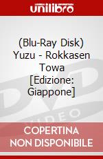 (Blu-Ray Disk) Yuzu - Rokkasen Towa [Edizione: Giappone] brd