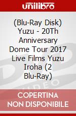 (Blu-Ray Disk) Yuzu - 20Th Anniversary Dome Tour 2017 Live Films Yuzu Iroha (2 Blu-Ray) brd
