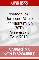 44Magnum - Bombard Attack -44Magnum On 30Th Anniversary Tour 2013- dvd