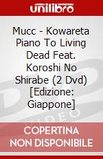 Mucc - Kowareta Piano To Living Dead Feat. Koroshi No Shirabe (2 Dvd) [Edizione: Giappone] dvd
