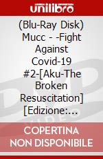 (Blu-Ray Disk) Mucc - -Fight Against Covid-19 #2-[Aku-The Broken Resuscitation] [Edizione: Giappone] brd