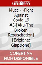 Mucc - -Fight Against Covid-19 #3-[Aku-The Broken Resuscitation] [Edizione: Giappone] dvd