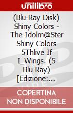 (Blu-Ray Disk) Shiny Colors - The Idolm@Ster Shiny Colors 5Thlive If I_Wings. (5 Blu-Ray) [Edizione: Giappone] brd