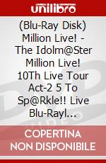 (Blu-Ray Disk) Million Live! - The Idolm@Ster Million Live! 10Th Live Tour Act-2 5 To Sp@Rkle!! Live Blu-Rayl [Edizione: Giappone] brd