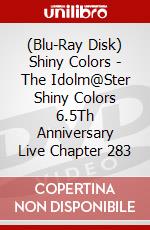 (Blu-Ray Disk) Shiny Colors - The Idolm@Ster Shiny Colors 6.5Th Anniversary Live Chapter 283 brd