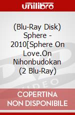 (Blu-Ray Disk) Sphere - 2010[Sphere On Love.On Nihonbudokan (2 Blu-Ray) brd