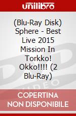 (Blu-Ray Disk) Sphere - Best Live 2015 Mission In Torkko! Okko!!!! (2 Blu-Ray) brd
