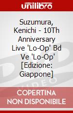 Suzumura, Kenichi - 10Th Anniversary Live 'Lo-Op' Bd    Ve 'Lo-Op' [Edizione: Giappone] dvd