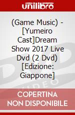 (Game Music) - [Yumeiro Cast]Dream Show 2017 Live Dvd (2 Dvd) [Edizione: Giappone] dvd