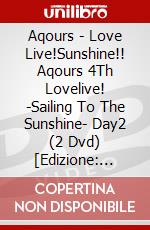 Aqours - Love Live!Sunshine!! Aqours 4Th Lovelive! -Sailing To The Sunshine- Day2 (2 Dvd) [Edizione: Giappone] dvd