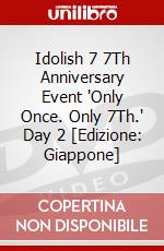 Idolish 7 7Th Anniversary Event 'Only Once. Only 7Th.' Day 2 [Edizione: Giappone] dvd