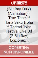 (Blu-Ray Disk) (Animation) - True Tears * Hana Saku Iroha * Taritari Joint Festival Live Bd (2 Blu-Ray) [Edizione: Giappone] brd