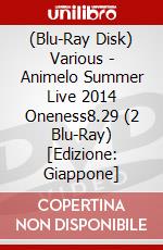 (Blu-Ray Disk) Various - Animelo Summer Live 2014 Oneness8.29 (2 Blu-Ray) [Edizione: Giappone] brd