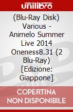 (Blu-Ray Disk) Various - Animelo Summer Live 2014 Oneness8.31 (2 Blu-Ray) [Edizione: Giappone] brd