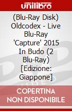 (Blu-Ray Disk) Oldcodex - Live Blu-Ray 'Capture' 2015 In Budo (2 Blu-Ray) [Edizione: Giappone] brd