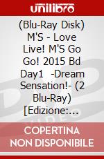 (Blu-Ray Disk) M'S - Love Live! M'S Go Go! 2015 Bd Day1   -Dream Sensation!- (2 Blu-Ray) [Edizione: Giappone] brd