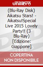 (Blu-Ray Disk) Aikatsu Stars! - Aikatsu!Special Live 2015 Lovely Party!! (3 Blu-Ray) [Edizione: Giappone] brd