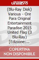 (Blu-Ray Disk) Various - Ore Para Original Entertainment Paradise 2015 United Flag (3 Blu-Ray) [Edizione: Giappone] brd