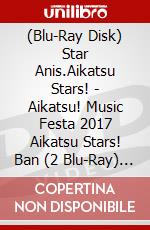 (Blu-Ray Disk) Star Anis.Aikatsu Stars! - Aikatsu! Music Festa 2017 Aikatsu Stars! Ban (2 Blu-Ray) [Edizione: Giappone] brd