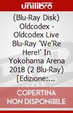 (Blu-Ray Disk) Oldcodex - Oldcodex Live Blu-Ray 'We'Re Here!' In Yokohama Arena 2018 (2 Blu-Ray) [Edizione: Giappone] brd